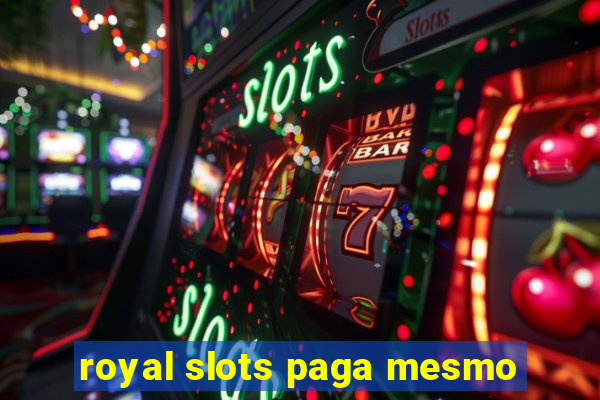 royal slots paga mesmo